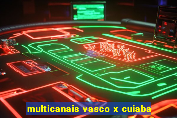 multicanais vasco x cuiaba